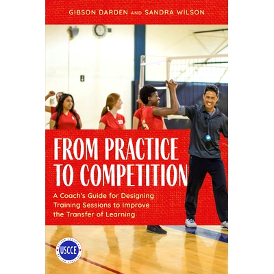 预订 From Practice to Competition: A Coach's Guide for Designing Training Sessions to Improve the Transfer of Learning