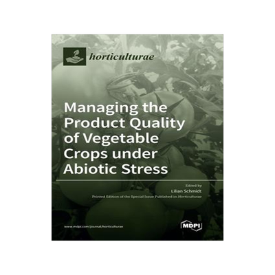 [预订]Managing the Product Quality of Vegetable Crops under Abiotic Stress 9783036530987