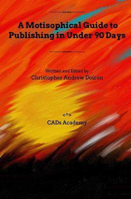 [预订]A Motisophical Guide to Publishing in Under 90 Days: Become a published author now! 9781367534759