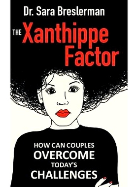 预订 The Xanthippe Factor: How Can Couples Overcome Today`s Challenges: 9781720118459