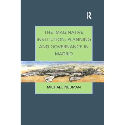 预订 The Imaginative Institution: Planning and Governance in Madrid: 9781138260764