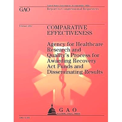 预订 Comparative Effectiveness: Agency for Healthcare Research and Quality’s Process for Awarding Recovery Act Funds an