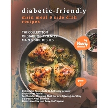 预订 Diabetic-Friendly Main Meal & Side Dish Recipes: The Collection of Diabetic-Friendly Main & Side Dishes!: 979859336