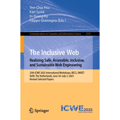 预订 The Inclusive Web: Realizing Safe, Accessible, Inclusive, and Sustainable Web Engineering: 25th ICWE 2025 Internati