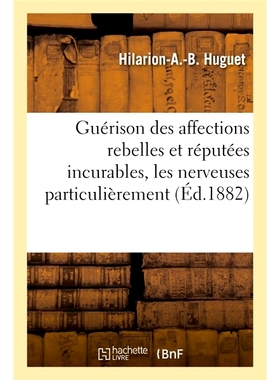 预订 Guérison des affections rebelles et réputées incurables, les nerveuses particulièrement 治愈叛逆和众所周知的无