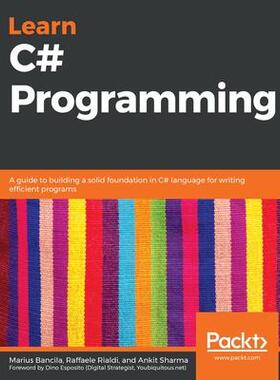 [预订]Learn C# Programming: A guide to building a solid foundation in C# language for writing efficient pr 9781789805864