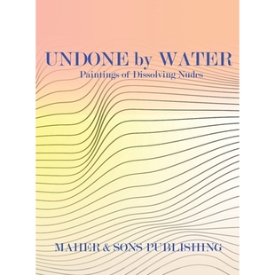 预订 Undone by Water: Paintings of Dissolving Nudes: 9798218715885