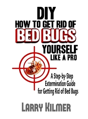 预订 DIY How to Get Rid of Bed Bugs Yourself Like a Pro: A Step-By-Step Extermination Guide for Getting Rid of Bed Bugs: