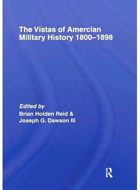 预订 The Vistas of American Military History 1800-1898 美国军事历史回顾 1800-1898: 9781138881990