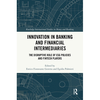预订 Innovation in Banking and Financial Intermediaries: The Disruptive Role of ESG Policies and Fintech Players 银行与