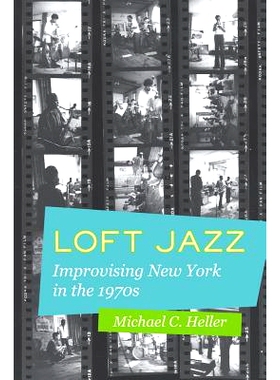 预订 Loft Jazz: Improvising New York in the 1970s 阁楼爵士乐:20世纪70年代的即兴纽约: 9780520285415