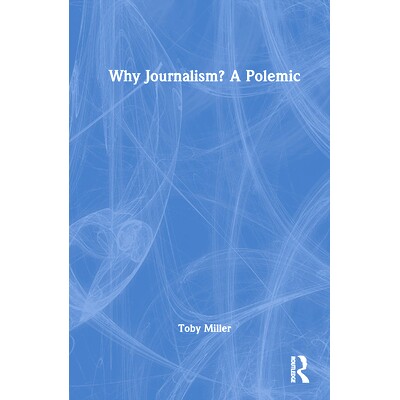预订 Why Journalism? A Polemic 为什么是新闻业？辩论文章: 9781032701646