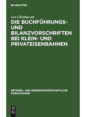 预订 Die Buchführungs- und Bilanzvorschriften bei Klein- und Privateisenbahnen: 9783111053646