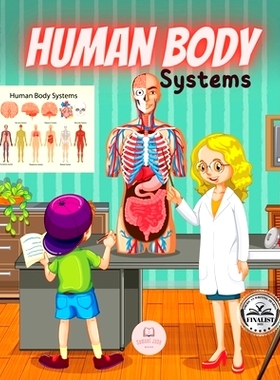 预订 Human Body Systems for Kids: Learn how they work, what their parts are, what they consist of... and much more!: 978