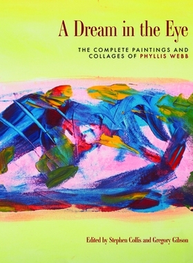 预订 Dream in the Eye: The Paintings and Collages of Phyllis Webb 眼中的梦: 菲利斯·韦伯的绘画和拼贴画: 9781772014334