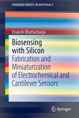 【预订】Biosensing with Silicon: Fabrication and Miniaturization of Electrochemical and Cantil 9783030927134