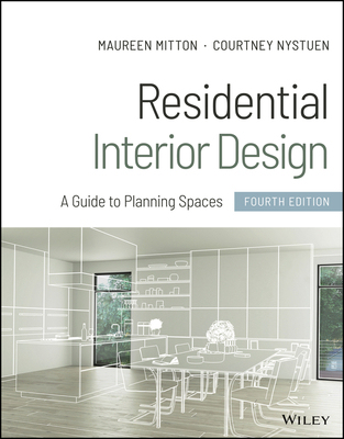 Residential Interior Design: A Guide To Planning Spaces, Fourth Edition 9781119653424
