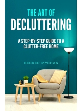 预订 The Art of Decluttering: A Step-by-Step Guide to a Clutter-Free Home