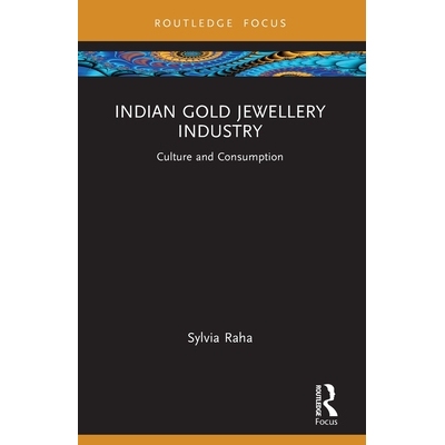 预订 Indian Gold Jewellery Industry: Culture and Consumption 印度黄金珠宝业：文化与消费: 9781032717944