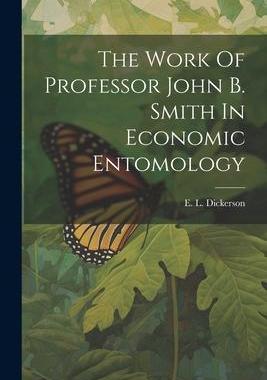 [预订]The Work Of Professor John B. Smith In Economic Entomology 9781021871541