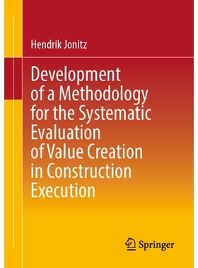预订 Development of a Methodology for the Systematic Evaluation of Value Creation in Construction Execution 开发系统评价