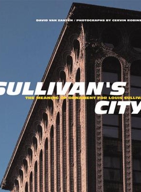 预订 Sullivan’s City: The Meaning of Ornament for Louis Sullivan 沙利文之城：服饰对路易斯·沙利文的意义: 9780393730388