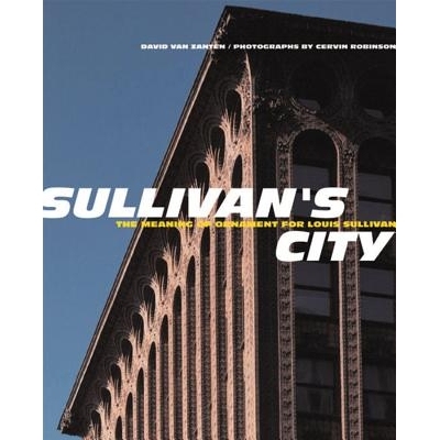 预订 Sullivan’s City: The Meaning of Ornament for Louis Sullivan 沙利文之城：服饰对路易斯·沙利文的意义: 9780393730388