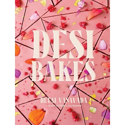 预订 Desi Bakes: 85 Recipes Bringing the Best of Indian Flavors to Western-Style Desserts 德西烘焙: 9781958417317