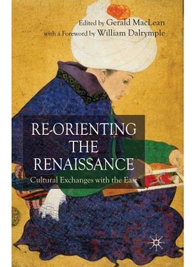 预订 Re-Orienting the Renaissance: Cultural Exchanges with the East: 9781349543502