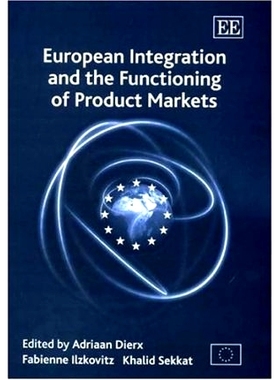 预订 European Integration and the Functioning of Product Markets 欧洲一体化与产品市场的运作: 9781843763932