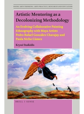 预订 Artistic Mentoring as a Decolonizing Methodology: An Evolving Collaborative Painting Ethnography with Maya Artists