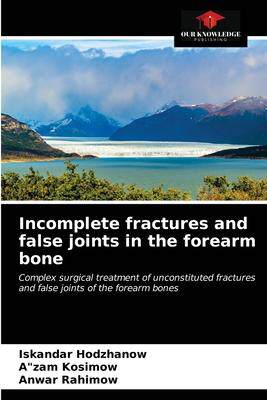 [预订]Incomplete fractures and false joints in the forearm bone 9786203070255