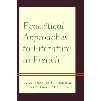 预订 Ecocritical Approaches to Literature in French 法语文学的生态批评方法（丛书）: 9781498517317