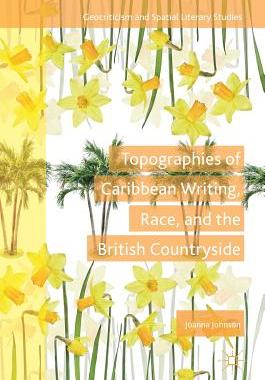 【预订】Topographies of Caribbean Writing, Race, and the British Countryside
