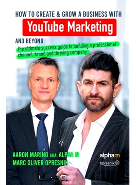 预订 How to Create and Grow a Business with YouTube Marketing and Beyond: The ultimate success guide to building a profe