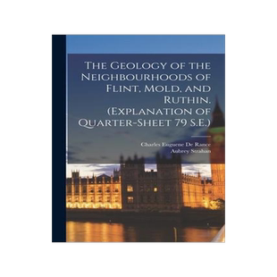 [预订]The Geology of the Neighbourhoods of Flint, Mold, and Ruthin. (Explanation of Quarter-sheet 79 S.E.) 9781018570440