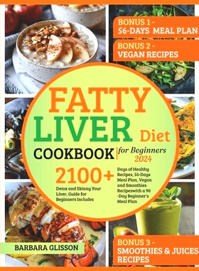 预订 Fatty Liver Diet Cookbook 2024: Detox and Skinny Your Liver, Guide for Beginners Includes 2100 Days of Healthy Reci