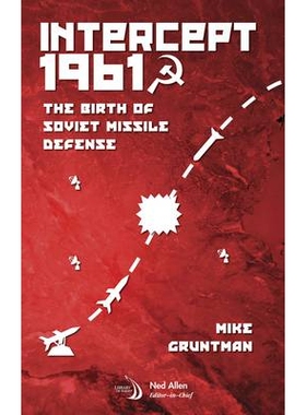预订 Intercept 1961: The Birth of Soviet Missile Defense 拦截 1961：苏联导弹防御系统的诞生（丛书）: 9781624103490