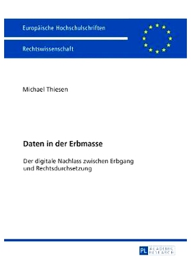 预订 Daten in der Erbmasse: Der digitale Nachlass zwischen Erbgang und Rechtsdurchsetzung 遗传物质中的数据: 978363173319