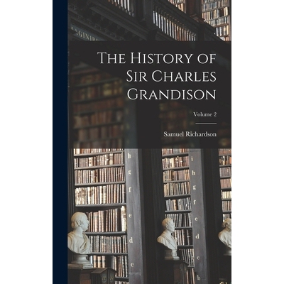 预订 The History of Sir Charles Grandison; Volume 2 9781017397642