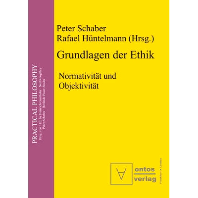 预订 Grundlagen der Ethik: Normativität und Objektivität: 9783110329636