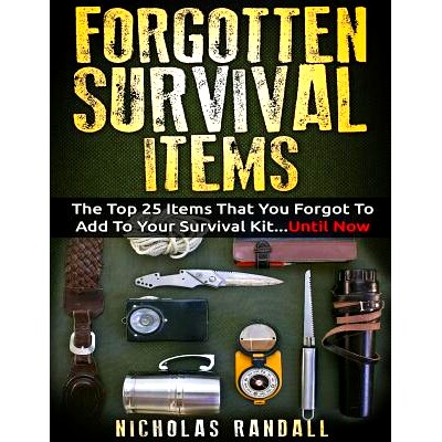 预订 Forgotten Survival Items: The Top 25 Items That You Forgot to Add to Your Survival Kit...Until Now: 9781979926157