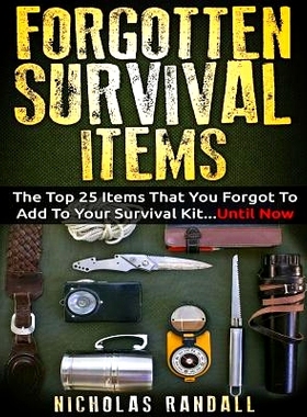 预订 Forgotten Survival Items: The Top 25 Items That You Forgot to Add to Your Survival Kit...Until Now: 9781979926157