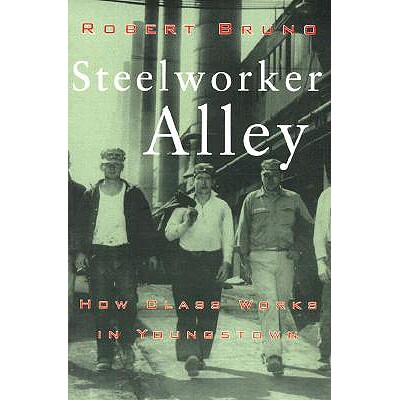 预订 Steelworker Alley: How Class Works in Youngstown: 9780801486005