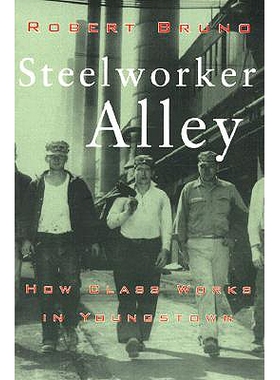 预订 Steelworker Alley: How Class Works in Youngstown: 9780801486005