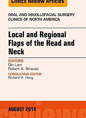 【预订】Local and Regional Flaps of the Head and Neck, An Issue of Oral and Maxillofacial Clinics of North America