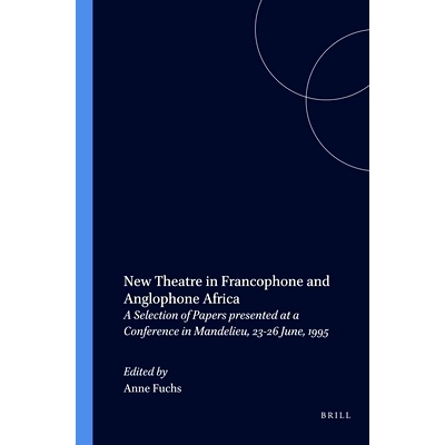 预订 New Theatre in Francophone and Anglophone Africa: A Selection of Papers presented at a Conference in Mandelieu, 23-