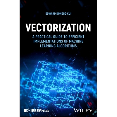 预订 Vectorization: A Practical Guide to Efficient Implementations of Machine Learning Algorithms 矢量化：机器学习算法高