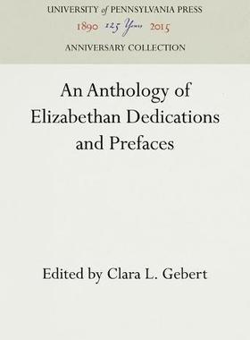 [预订]An Anthology of Elizabethan Dedications and Prefaces 9781512811766