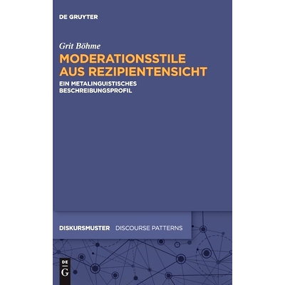 预订 Moderationsstile aus Rezipientensicht: Ein metalinguistisches Beschreibungsprofil 从接收者的角度审视样式: 978311062